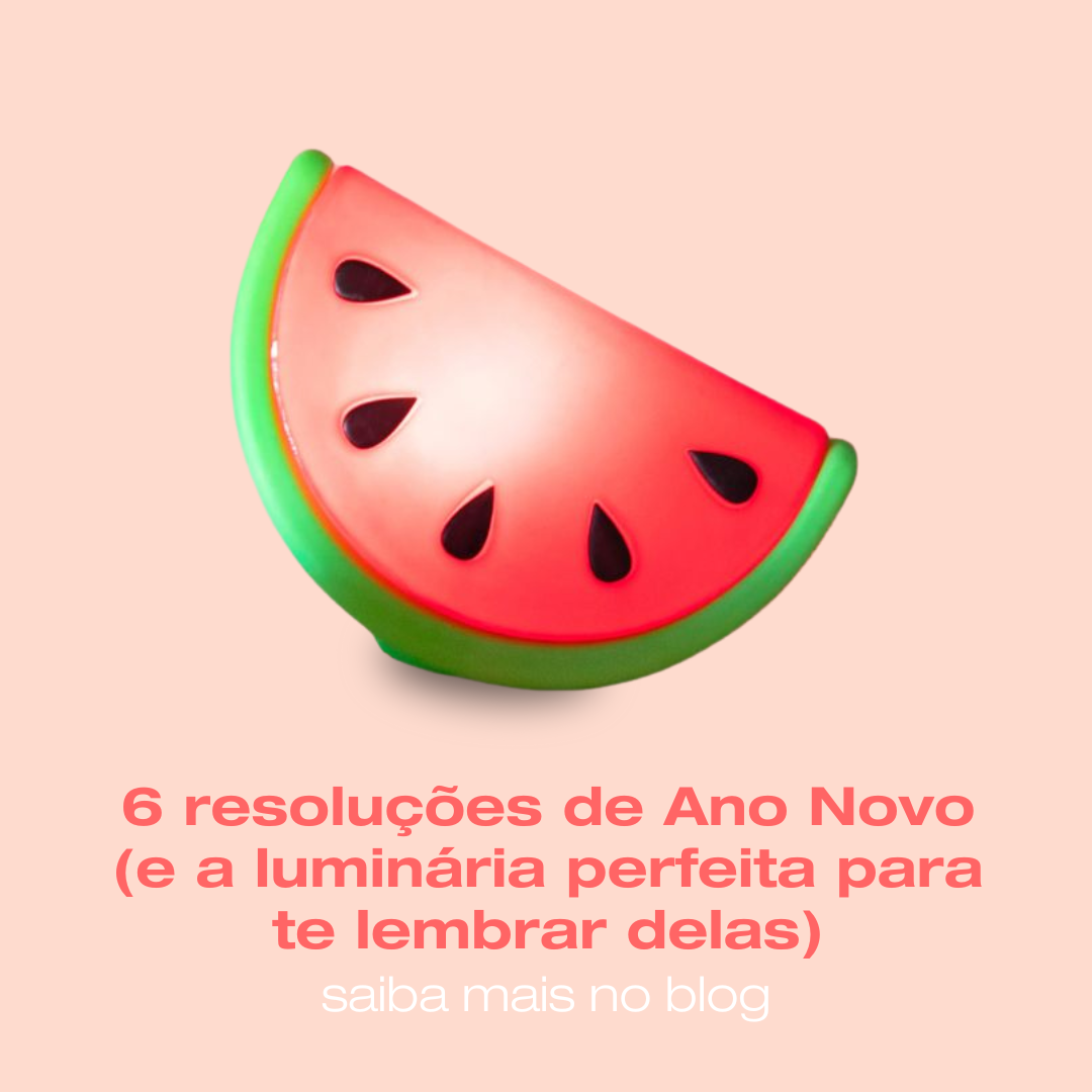6 resoluções de Ano Novo (e a luminária perfeita para te lembrar delas)￼